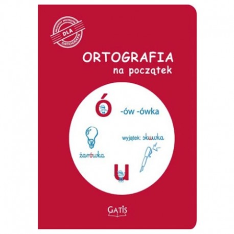 Zeszyt "Ortografia na początek U-Ó" A-4/16k Gatis